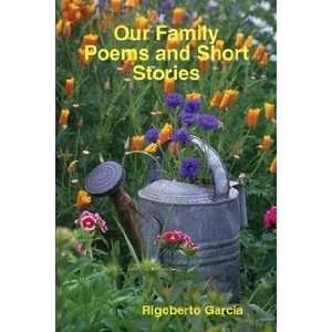   Family Poems and Short Stories (9781411677968): Rigoberto Garcia