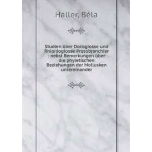   Beziehungen der Mollusken untereinander BÃ©la Haller Books