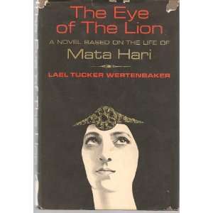   Novel Based on the Life of Mata Hari Lael Tucker. Wertenbaker Books