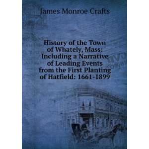   the first planting of Hatfield: 1661 1899: James Monroe Crafts: Books