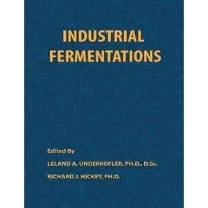 Industrial Fermentations: Leland A. & Hickey, Richard J. (eds 