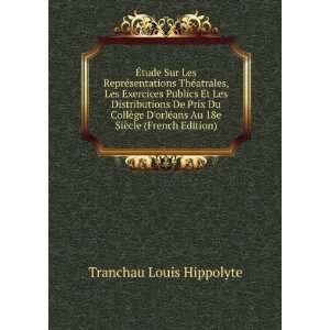   ans Au 18e SiÃ¨cle (French Edition) Tranchau Louis Hippolyte Books