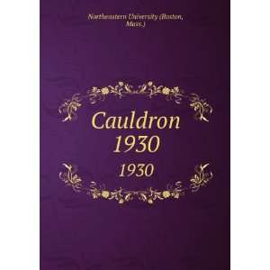    Cauldron. 1930 Mass.) Northeastern University (Boston Books