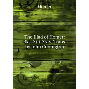    Bks. Xiii Xxiv, Trans. by John Conington Homer  Books