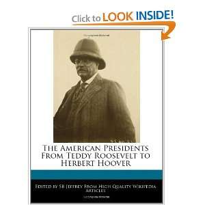   Teddy Roosevelt to Herbert Hoover (9781241112189): SB Jeffrey: Books