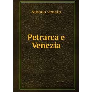 Petrarca e Venezia Ateneo veneto  Books