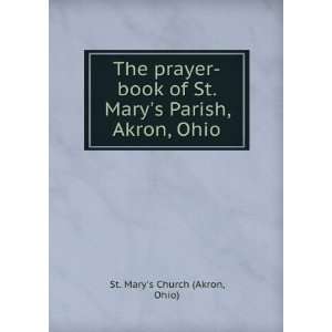   St. Marys Parish, Akron, Ohio Ohio) St. Marys Church (Akron Books