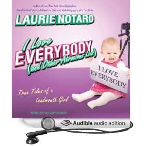  I Love Everybody (and Other Atrocious Lies) True Tales of 
