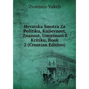  Umjetnost I Kritiku, Book 2 (Croatian Edition): Zvonimir Vukeli: Books