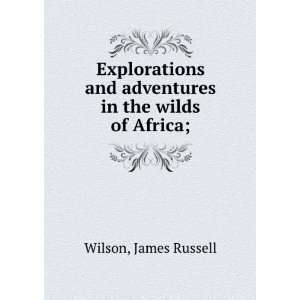   in the wilds of Africa; James Russell Wilson  Books