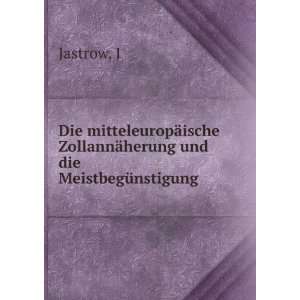   ische ZollannÃ¤herung und die MeistbegÃ¼nstigung: J Jastrow: Books
