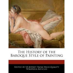   of the Baroque Style of Painting (9781270807919) SB Jeffrey Books