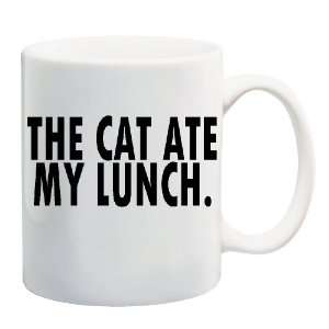  THE CAT ATE MY LUNCH. Mug Coffee Cup 11 oz: Everything 