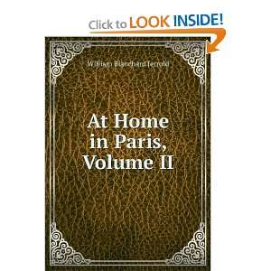    At Home in Paris, Volume II William Blanchard Jerrold Books