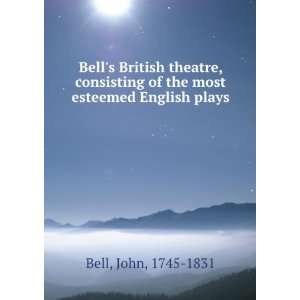   , Consisting of the Most Esteemed English Plays. 2 John Bell Books