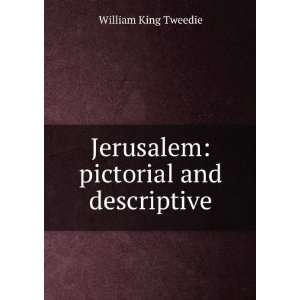  Jerusalem pictorial and descriptive William King Tweedie Books