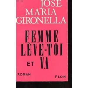  Femme lève toi et va José Maria Gironella Books