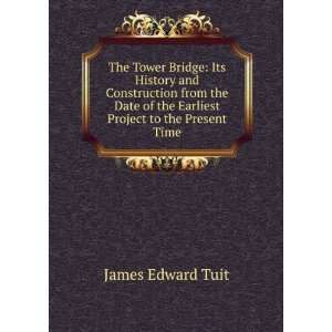  The Tower Bridge: Its History and Construction from the 