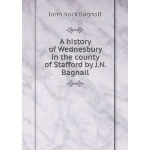   in the county of Stafford by J.N. Bagnall. John Nock Bagnall Books