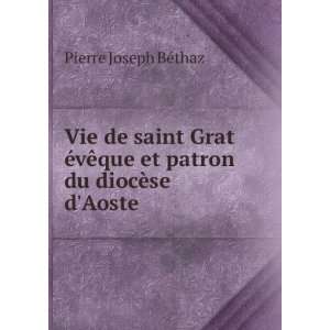  Vie de saint Grat Ã©vÃªque et patron du diocÃ¨se d 