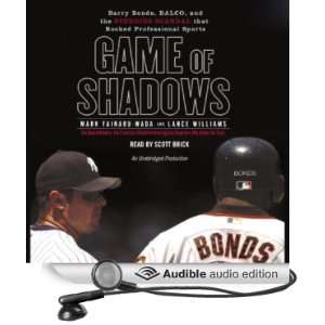 Game of Shadows Barry Bonds, BALCO, & the Steroids Scandal that 