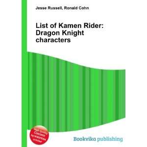  List of Kamen Rider Dragon Knight characters Ronald Cohn 