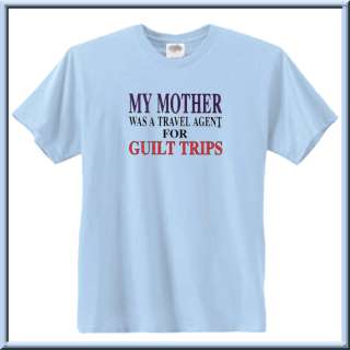 Mother Was Travel Agent   Guilt Trips Shirts S 3X,4X,5X  