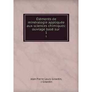   ouvrage basÃ© sur . 1 J Girardin Jean Pierre Louis Girardin Books