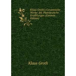  Klaus Groths Gesammelte Werke Bd. Plattdeutsche ErzÃ 
