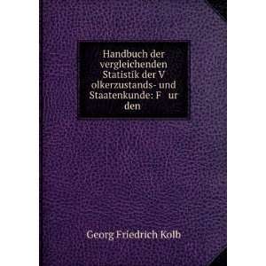     und Staatenkunde F ur den . Georg Friedrich Kolb Books