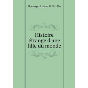  Histoire Ã©trange dune fille du monde ArsÃ¨ne, 1815 