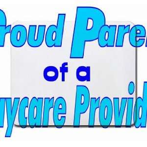    Proud Parent of a Daycare Provider Mousepad: Office Products