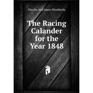   for the Year 1848 Charles And James Weatherby  Books