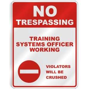 NO TRESPASSING  TRAINING SYSTEMS OFFICER WORKING VIOLATORS WILL BE 
