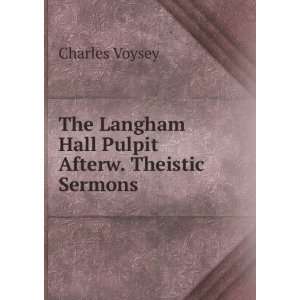   Langham Hall Pulpit Afterw. Theistic Sermons Charles Voysey Books