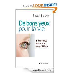 De bons yeux pour la vie (PRATIQUE) (French Edition) Pascal Barbey 