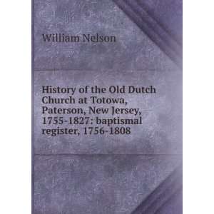 History of the Old Dutch Church at Totowa, Paterson, New Jersey, 1755 