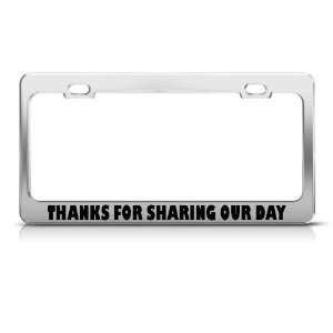  Thanks For Sharing Our Day license plate frame Stainless 