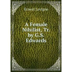    A Female Nihilist, Tr. by G.S. Edwards Ernest Lavigne Books
