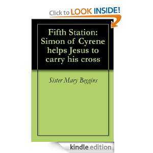   to carry his cross Sister Mary Beggins  Kindle Store