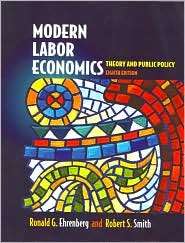 Modern Labor Economics  Theory and Public Policy, (0321131347), Ronald 
