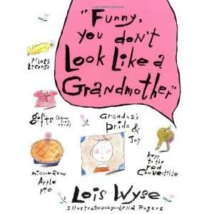   Funny, You Dont Look Like A Grandmother [Paperback] Lois Wyse Books