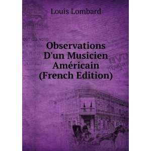   un Musicien AmÃ©ricain (French Edition) Louis Lombard Books