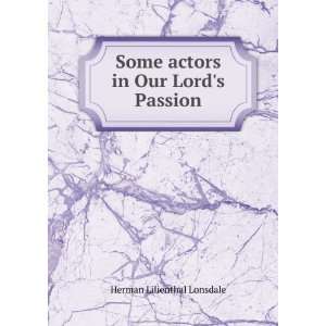   Some actors in Our Lords Passion Herman Lilienthal Lonsdale Books