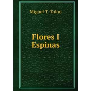 Flores I Espinas Miguel T. Tolon Books