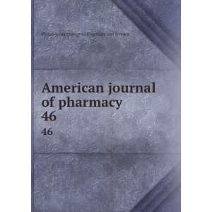   of pharmacy. 46 Philadelphia College of Pharmacy and Science Books
