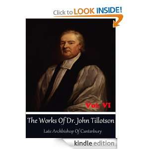 John Tillotson, Late Archbishop of Canterbury. Vol 6. John Tillotson 