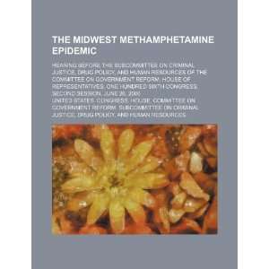  The Midwest methamphetamine epidemic hearing before the 