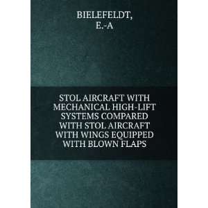   AIRCRAFT WITH WINGS EQUIPPED WITH BLOWN FLAPS E. A BIELEFELDT Books