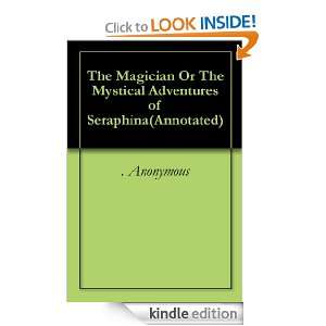 The Magician Or The Mystical Adventures of Seraphina(Annotated 